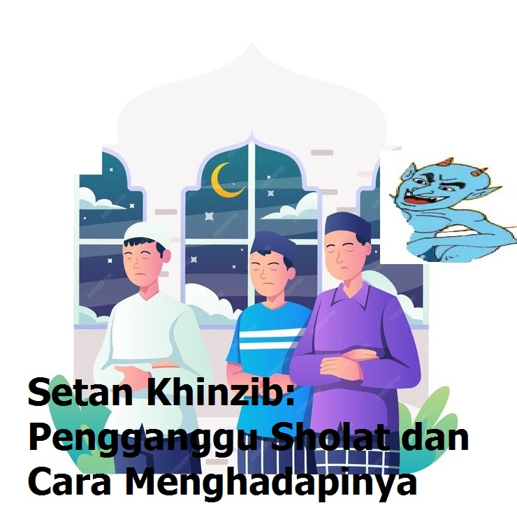 Setan Khinzib: Pengganggu Sholat dan Cara Menghadapinya